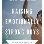 Raising Emotionally Strong Boys: Tools Your Son Can Build On for Life