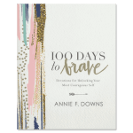 100 Days to Brave: Devotions for Unlocking Your Most Courageous Self