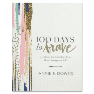 100 Days to Brave: Devotions for Unlocking Your Most Courageous Self