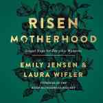 Risen Motherhood: Gospel Hope for Everyday Moments