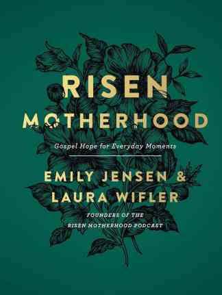 Risen Motherhood: Gospel Hope for Everyday Moments
