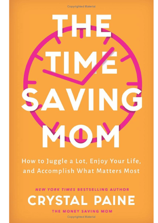 The Time-Saving Mom: How to Juggle a Lot, Enjoy Your Life, and Accomplish What Matters Most