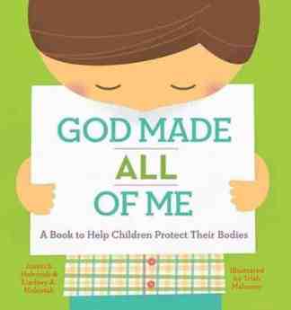 God Made All of Me: A Book to Help Children Protect Their Bodies