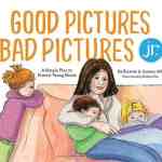 Good Pictures Bad Pictures Jr.: A Simple Plan to Protect Young Minds