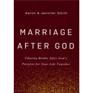Marriage After God: Chasing Boldly After God’s Purpose for Your Life Together