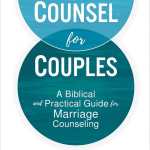 Counsel for Couples: A Biblical and Practical Guide for Marriage Counseling