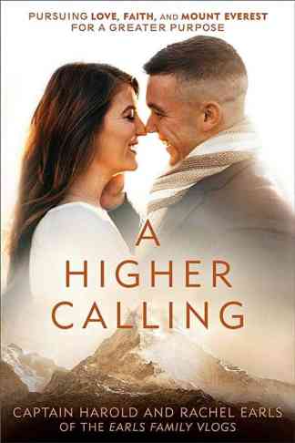 A Higher Calling: Pursuing Love, Faith, and Mount Everest for a Greater Purpose