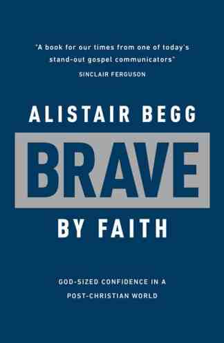 Brave By Faith: God-Sized Confidence in a Post-Christian World
