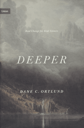 Deeper: Real Change for Real Sinners