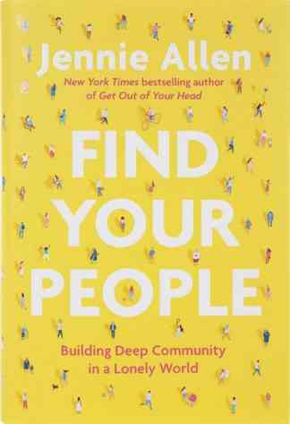 Find Your People: Building Deep Community in a Lonely World
