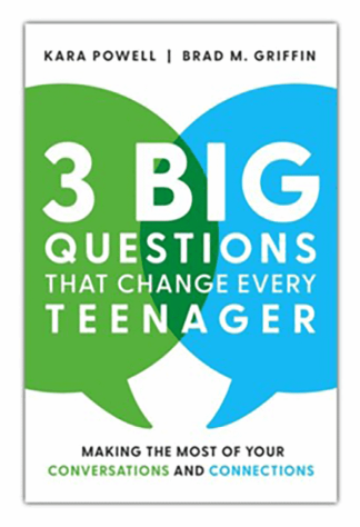 3 Big Questions That Change Every Teenager: Making the Most of Your Conversations and Connections