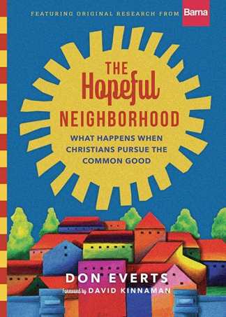 The Hopeful Neighborhood: What Happens When Christians Pursue the Common Good