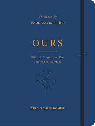 Ours: Biblical Comfort for Men Grieving Miscarriage