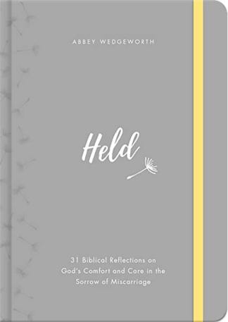 Held: 31 Biblical Reflections on God's Comfort and Care in the Sorrow of Miscarriage