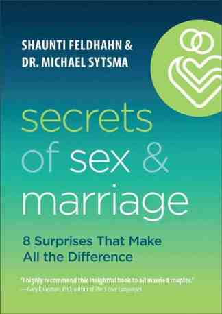 Secrets of Sex and Marriage: 8 Surprises That Make All the Difference