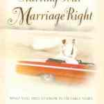 Starting Your Marriage Right: What You Need to Know and Do in the Early Years to Make It Last a Lifetime