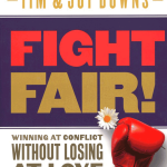 Fight Fair! Winning at Conflict Without Losing at Love