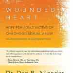 Wounded Heart: Hope for Adult Victims of Childhood Sexual Abuse