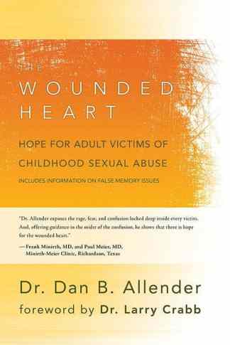 Wounded Heart: Hope for Adult Victims of Childhood Sexual Abuse