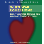 When War Comes Home: Christ-centered Healing for Wives of Combat Veterans