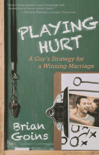 Playing Hurt: A Guy’s Strategy for a Winning Marriage