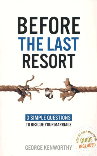 Before the Last Resort: 3 Simple Questions to Rescue Your Marriage