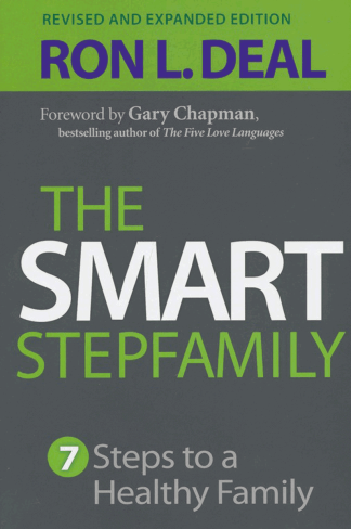 The Smart Stepfamily: 7 Steps to a Healthy Family