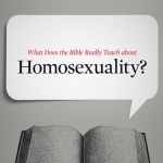 What Does the Bible Really Teach about Homosexuality