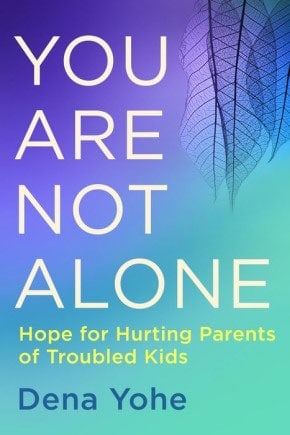 You Are Not Alone: Hope for Hurting Parents of Troubled Kids