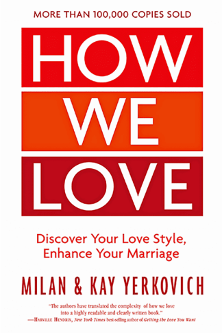 How We Love: Discover Your Love Style, Enhance Your Marriage