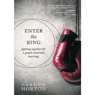 Enter The Ring: Fighting Together for a Gospel-Saturated Marriage