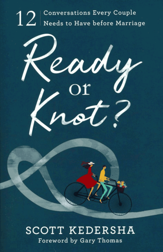 Ready or Knot? 12 Conversations Every Couple Needs to Have before Marriage