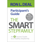 The Smart Stepfamily Participant Guide: An 8-Session Guide to a Healthy Stepfamily