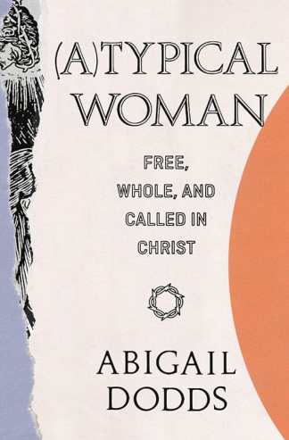 (A) Typical Woman: Free, Whole, and Called in Christ
