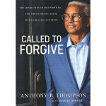 Called To Forgive: The Charleston Church Shooting, a Victim’s Husband, and the Path to Healing and Peace