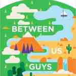 Between Us Guys: Life-Changing Conversations for Dads and Sons