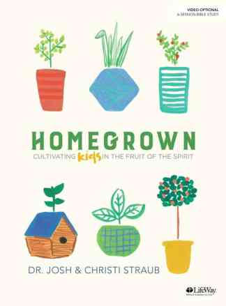 Homegrown: Cultivating Kids in the Fruit of the Spirit