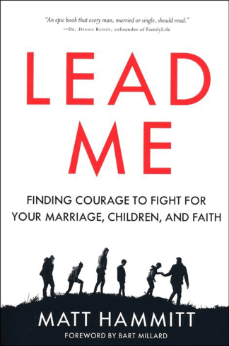 Lead Me: Finding Courage to Fight for Your Marriage, Children, and Faith