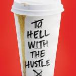 To Hell With The Hustle: Reclaiming Your Life in an Overworked, Overspent, and Overconnected World