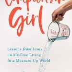 Comparison Girl: Lessons from Jesus on Me-Free Living in a Measure-Up World