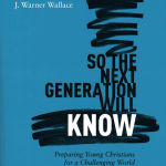 So The Next Generation Will Know Participants Guide: Preparing Young Christians for a Challenging World