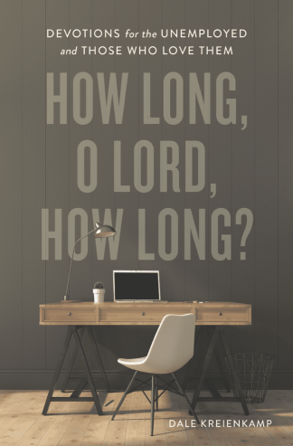 How Long, O Lord, How Long?: Devotions for the Unemployed and Those Who Love Them