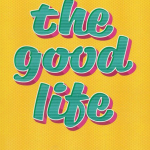 The Good Life: What Jesus Teaches About Finding True Happiness