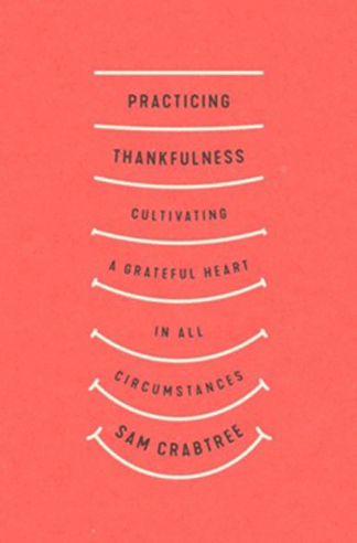 Practicing Thankfulness: Cultivating a Grateful Heart in All Circumstances