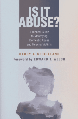 Is It Abuse?: A Biblical Guide to Identifying Domestic Abuse and Helping Victims