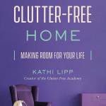 The Clutter-Free Home: Making Room for Your Life