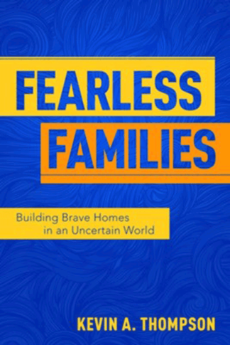 Fearless Families: Building Brave Homes in an Uncertain World