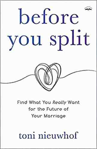 Before You Split: Find What You Really Want for the Future of Your Marriage