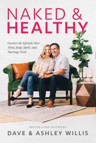 Naked and Healthy: Uncover the Lifestyle Your Mind, Body, Spirit, and Marriage Need