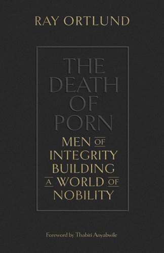 The Death of Porn: Men of Integrity Building a World of Nobility